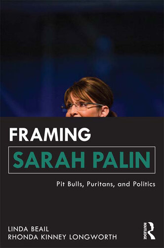 Framing Sarah Palin: Pitbulls, Puritans, and Politics