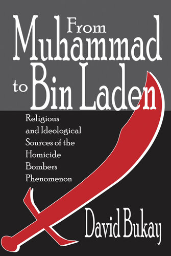 From Muhammad to Bin Laden: Religious and Ideological Sources of the Homicide Bombers Phenomenon