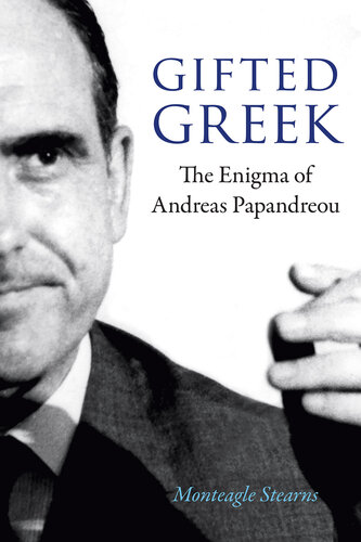 Gifted Greek: The Enigma of Andreas Papandreou