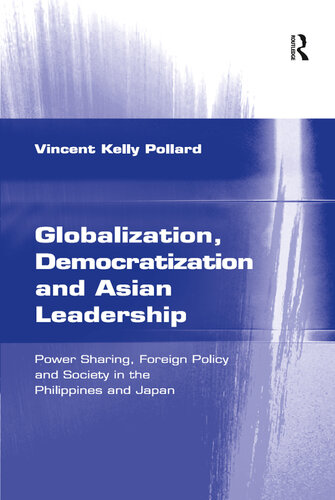 Globalization, Democratization and Asian Leadership: Power Sharing, Foreign Policy and Society in the Philippines and Japan