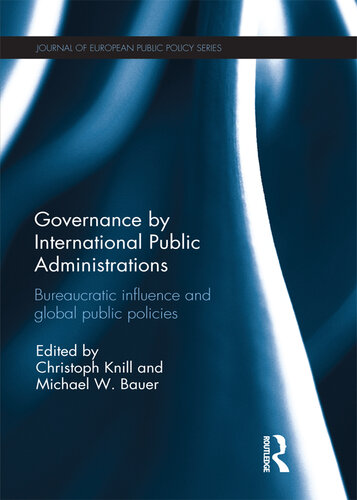 Governance by International Public Administrations: Bureaucratic Influence and Global Public Policies