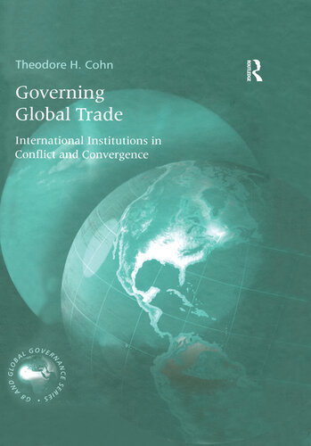Governing Global Trade: International Institutions in Conflict and Convergence