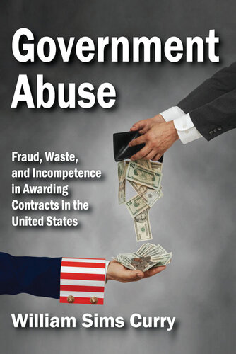Government Abuse: Fraud, Waste, and Incompetence in Awarding Contracts in the United States