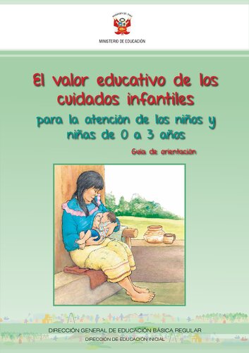 El valor educativo de los cuidados infantiles. Guía de orientación para la atención a los niños y niñas de 0 a 3 años