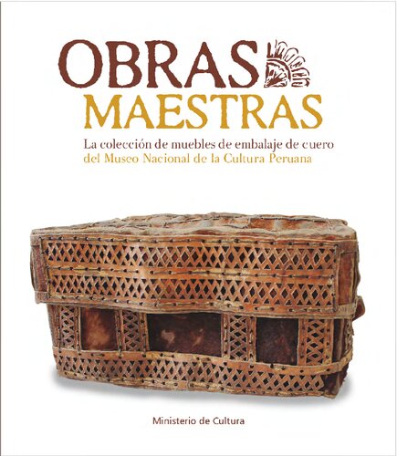 Obras maestras. La colección de muebles de embalaje de cuero del Museo Nacional de la Cultura Peruana