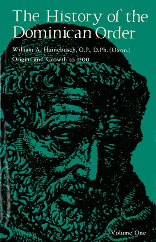 The History of the Dominican Order. Vol. 1. Origins and Growth to 1500