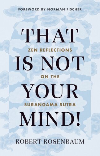 That Is Not Your Mind! : Zen Reflections on the Surangama Sutr