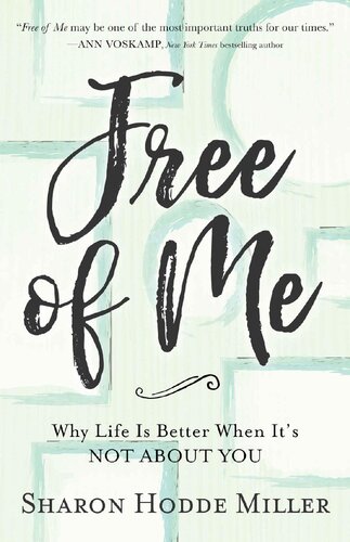Free of Me: Why Life Is Better When It's Not About You