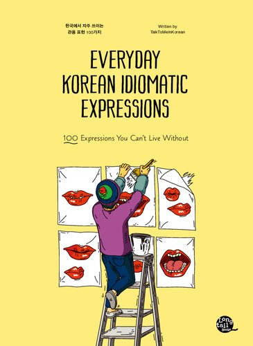 Downloaded Everyday Korean Idiomatic Expressions: 100 Expressions You Can't Live Without