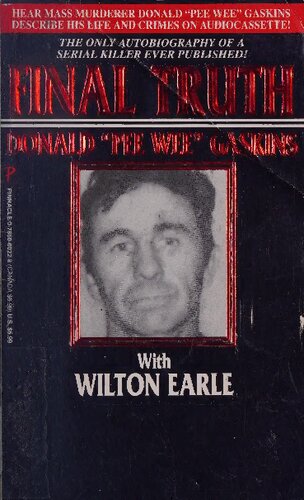 Final Truth: The Autobiography of Mass Murderer/Serial Killer Donald "Pee Wee" Gaskins