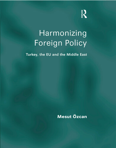 Harmonizing Foreign Policy: Turkey, the Eu and the Middle East