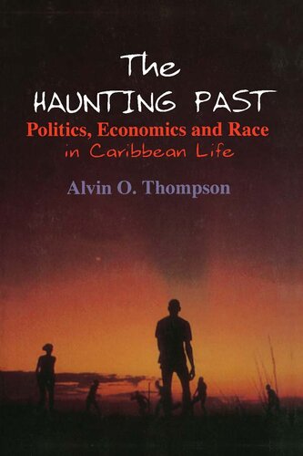 The Haunting Past: Politics, Economics and Race in Caribbean Life: Politics, Economics and Race in Caribbean Life