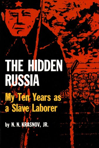 The Hidden Russia: My Ten Years as a Slave Laborer