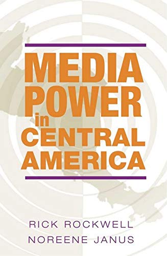 Media Power in Central America (History of Communication)