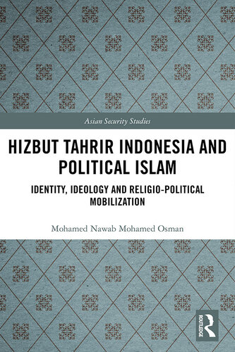 Hizbut Tahrir Indonesia and Political Islam: Identity, Ideology and Religio-Political Mobilization