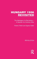 Hungary 1956 Revisited: The Message of a Revolution - A Quarter of a Century After