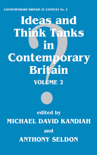 Ideas and Think Tanks in Contemporary Britain: Volume 2