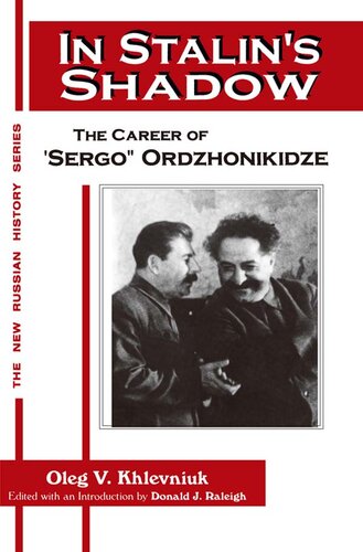In Stalin's Shadow: Career of Sergo Ordzhonikidze: Career of Sergo Ordzhonikidze