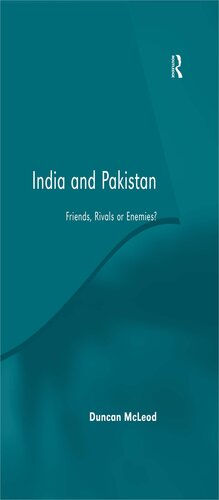 India and Pakistan: Friends, Rivals or Enemies?