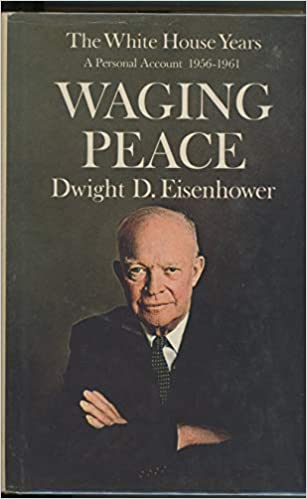 Waging Peace, 1956-1961; The White House Years