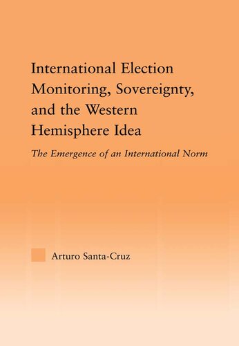 International Election Monitoring, Sovereignty, and the Western Hemisphere: The Emergence of an International Norm