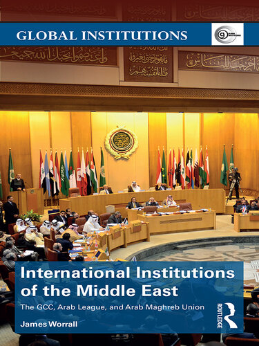 International Institutions of the Middle East: The GCC, Arab League, and Arab Maghreb Union