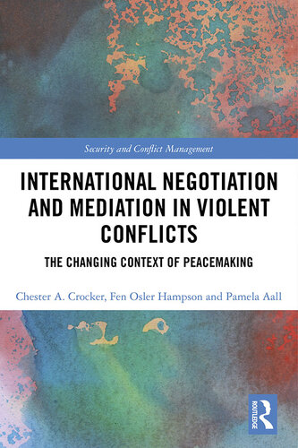 International Negotiation and Mediation in Violent Conflict: The Changing Context of Peacemaking