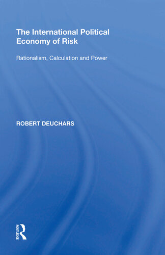 The International Political Economy of Risk: Rationalism, Calculation and Power