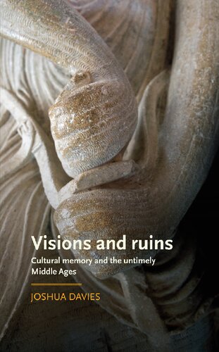 Visions and Ruins: Cultural Memory and the Untimely Middle Ages