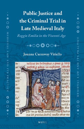 Public Justice and the Criminal Trial in Late Medieval Italy. Reggio Emilia in the Visconti Age