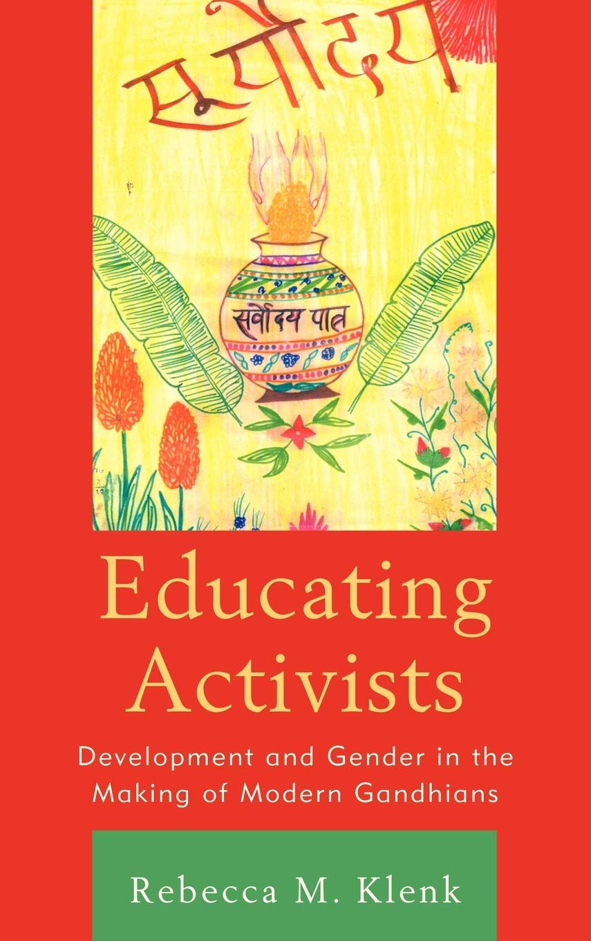 Educating Activists: Development and Gender in the Making of Modern Gandhians