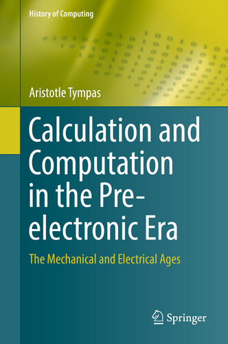 Calculation and Computation in the Pre-Electronic Era: The Mechanical and Electrical Ages