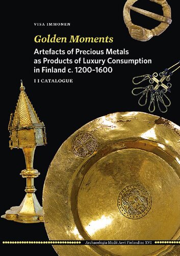 Golden Moments. Artefacts of Precious Metals as Products of Luxury Consumption in Finland c. 1200–1600