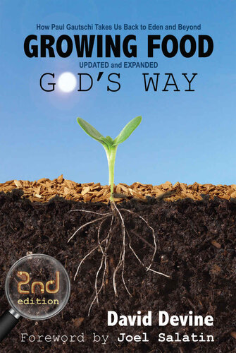 Growing Food Gods Way: How Paul Gautschi Takes Us Back to Eden and Beyond