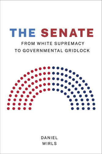 The Senate : from White supremacy to governmental gridlock