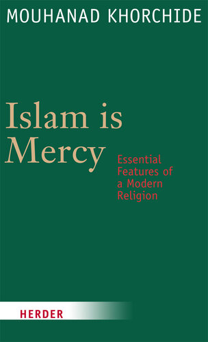 Islam Is Mercy: Essential Features of a Modern Religion