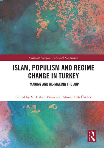Islam, Populism and Regime Change in Turkey: Making and Re-Making the AKP