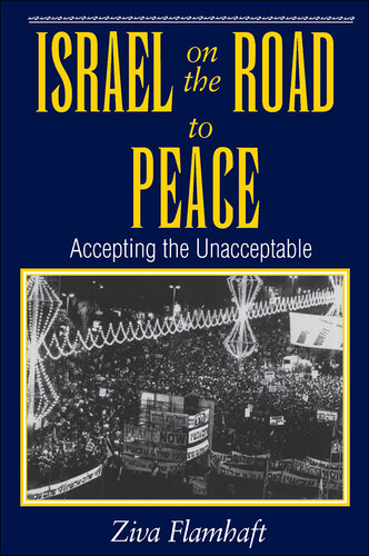 Israel on the Road to Peace: Accepting the Unacceptable