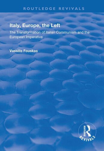 Italy, Europe, the Left: The Transformation of Italian Communism and the European Imperative