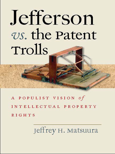 Jefferson vs. The Patent Trolls: A Populist Vision of Intellectual Property Rights