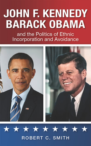 John F. Kennedy, Barack Obama, and the Politics of Ethnic Incorporation and Avoidance