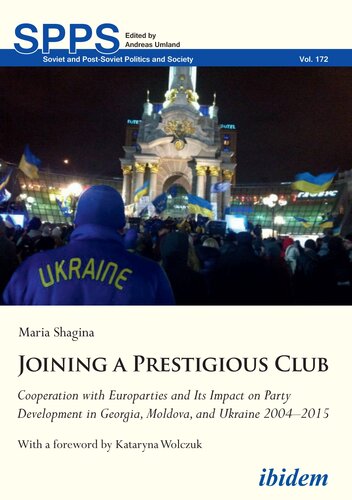 Joining a Prestigious Club. Cooperation With Europarties and Its Impact on Party Development in Georgia, Moldova, and Ukraine 2004-2015