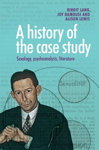 A history of the case study: Sexology, Psychoanalysis, Literature