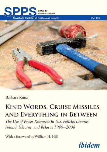 Kind Words, Cruise Missiles, and Everything in Between: The Use of Power Resources in U.S. Policies Towards Poland, Ukraine, and Belarus 1989-2008