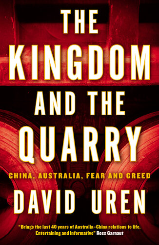 The Kingdom and the Quarry: China, Australia, Fear and Greed