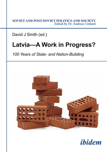 Latvia--A Work in Progress?: 100 Years of State- and Nation-Building