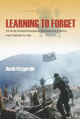 Learning to Forget: US Army Counterinsurgency Doctrine and Practice From Vietnam to Iraq