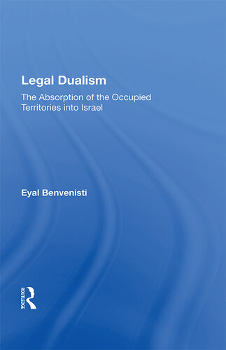 Legal Dualism: The Absorption of the Occupied Territories Into Israel