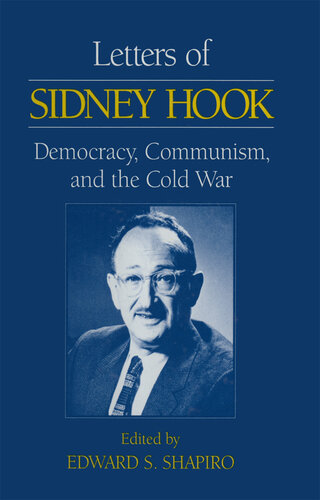 Letters of Sidney Hook: Democracy, Communism and the Cold War: Democracy, Communism and the Cold War
