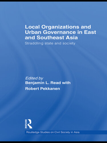Local Organizations and Urban Governance in East and Southeast Asia: Straddling State and Society